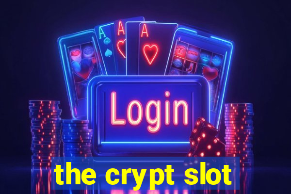 the crypt slot