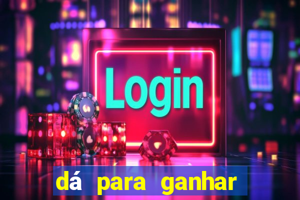 dá para ganhar dinheiro no jogo do tigrinho