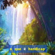 o que é handicap - 0.5