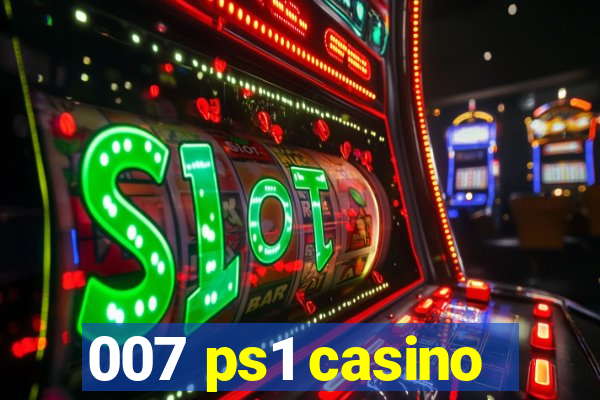 007 ps1 casino