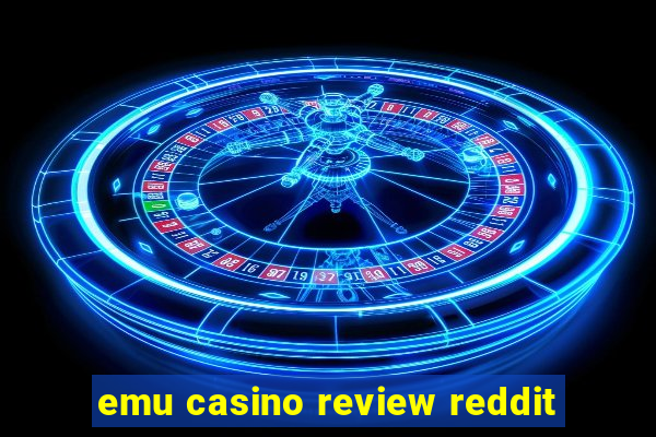 emu casino review reddit