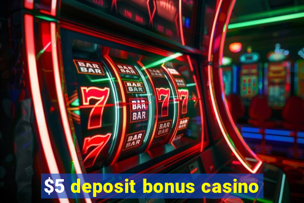 $5 deposit bonus casino