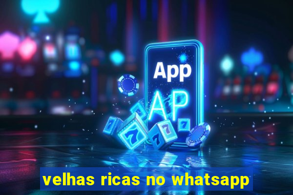 velhas ricas no whatsapp