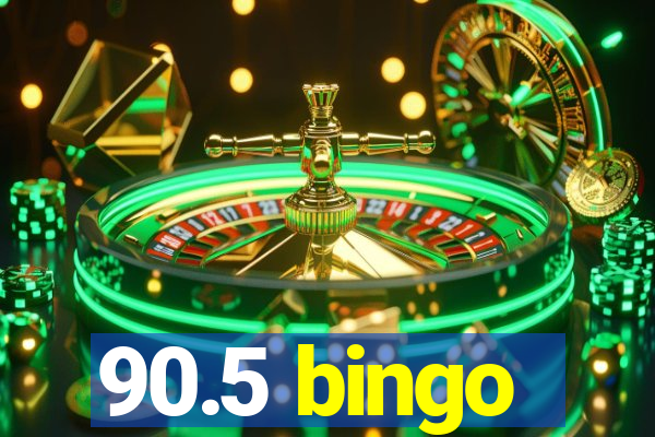 90.5 bingo