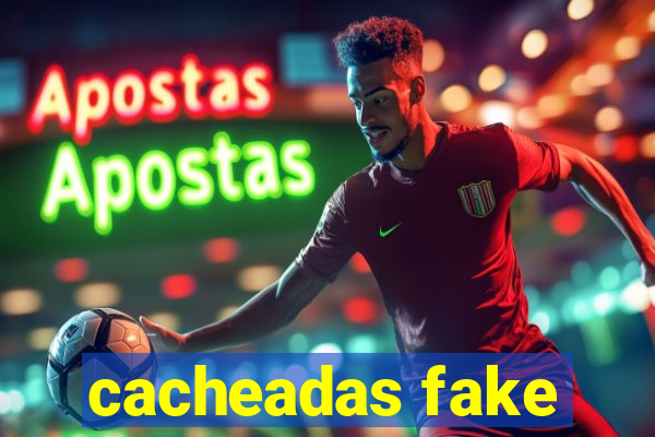 cacheadas fake