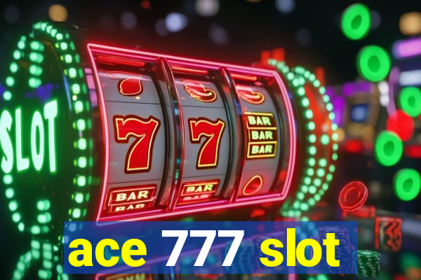 ace 777 slot