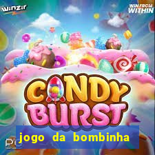 jogo da bombinha que da dinheiro