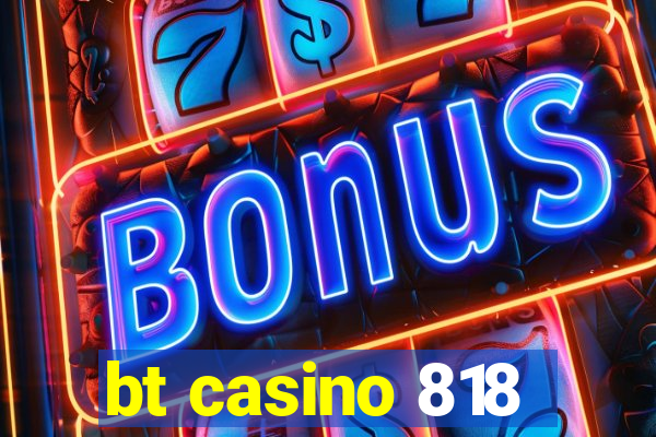 bt casino 818