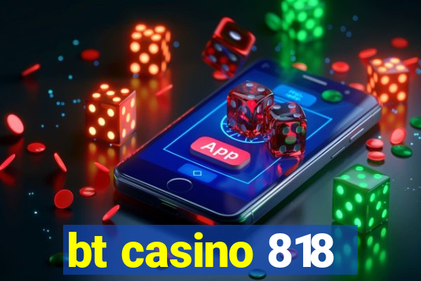 bt casino 818