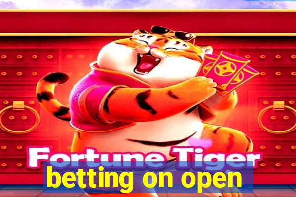 betting on open