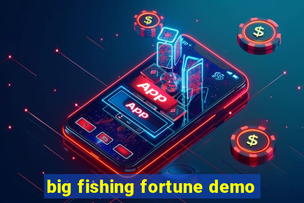 big fishing fortune demo