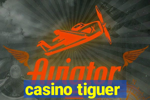 casino tiguer