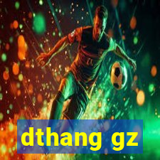 dthang gz