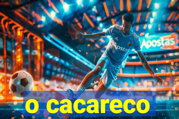 o cacareco