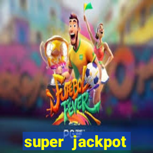 super jackpot casino slots