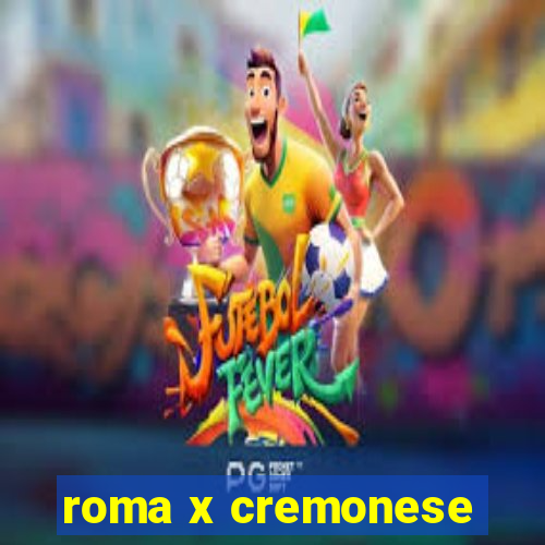 roma x cremonese