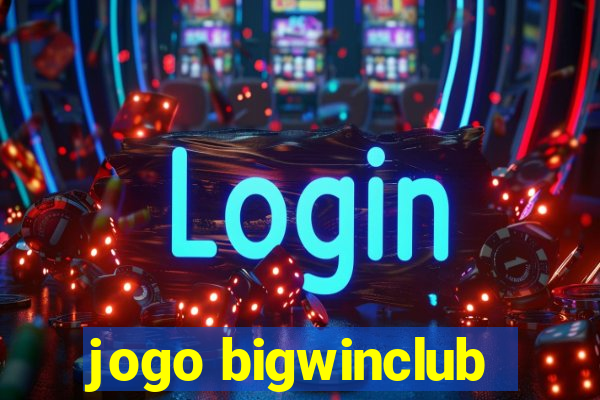 jogo bigwinclub