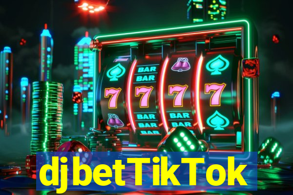 djbetTikTok