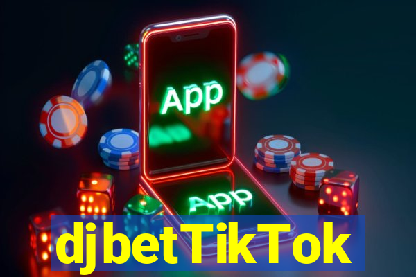 djbetTikTok