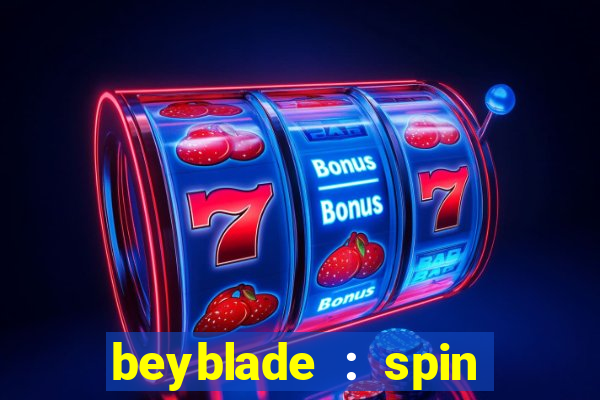 beyblade : spin blade 3