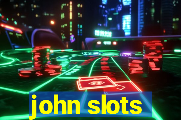 john slots