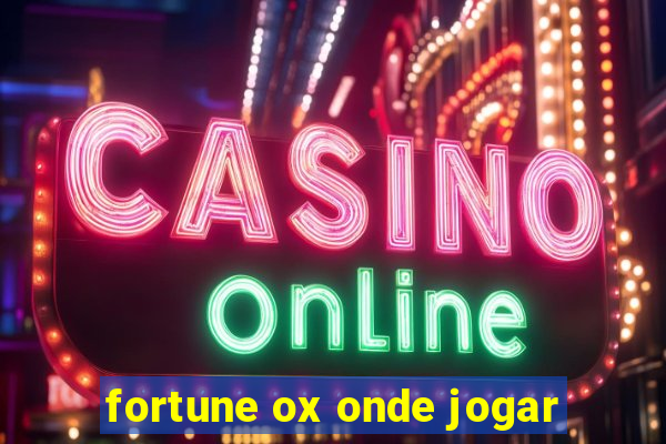 fortune ox onde jogar