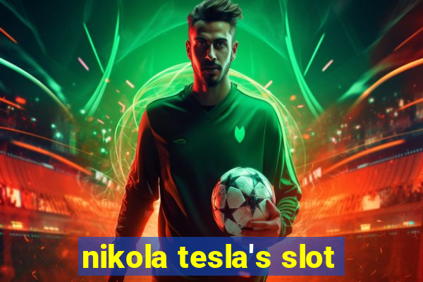 nikola tesla's slot