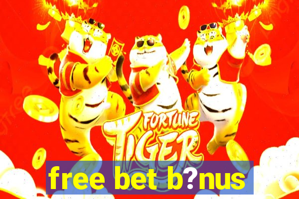 free bet b?nus