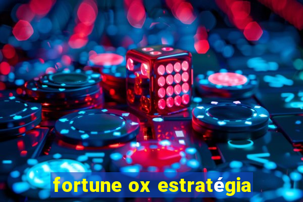 fortune ox estratégia