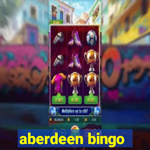 aberdeen bingo