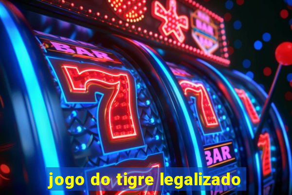 jogo do tigre legalizado