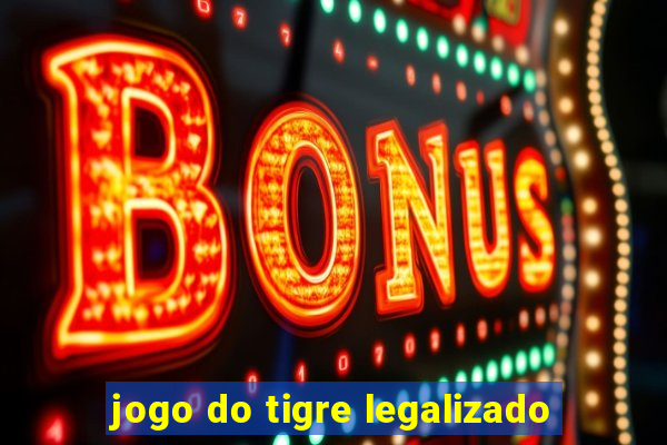 jogo do tigre legalizado