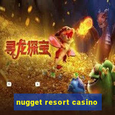 nugget resort casino