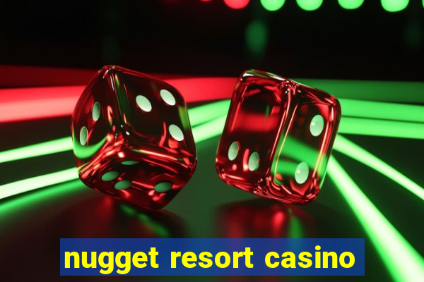 nugget resort casino