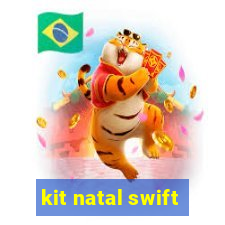 kit natal swift