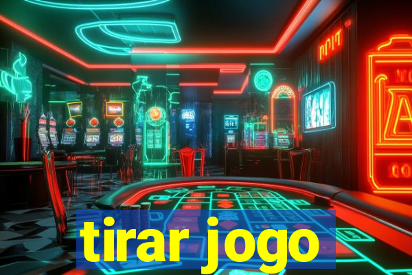 tirar jogo