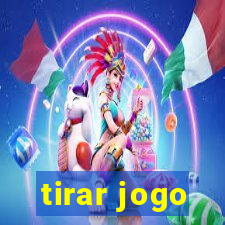 tirar jogo