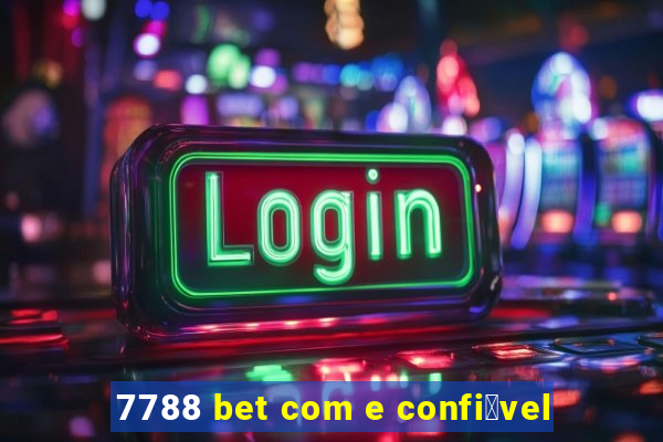 7788 bet com e confi谩vel