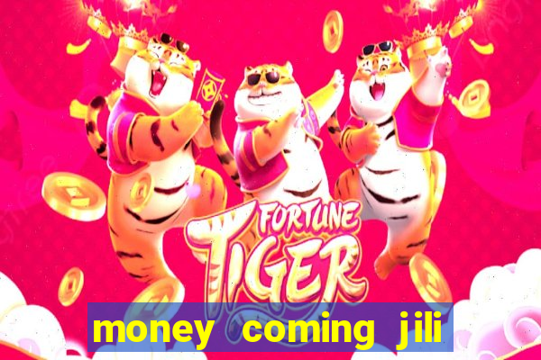 money coming jili asia slots