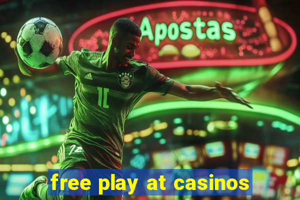 free play at casinos