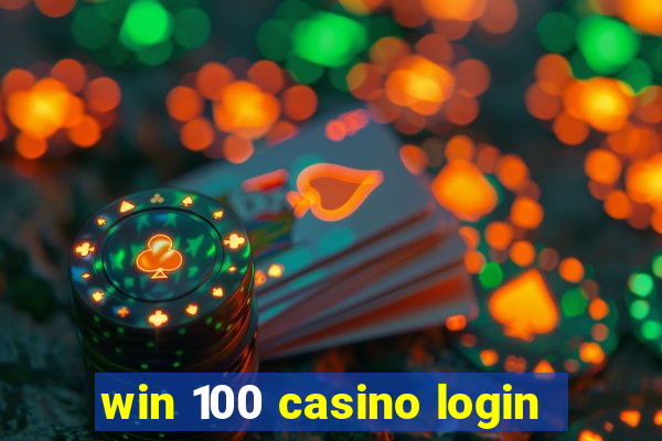 win 100 casino login