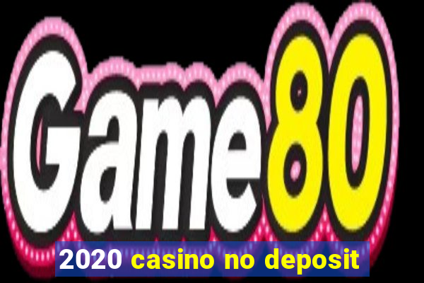 2020 casino no deposit