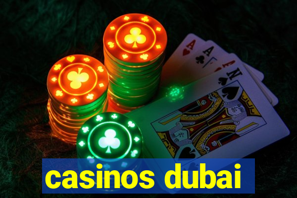 casinos dubai