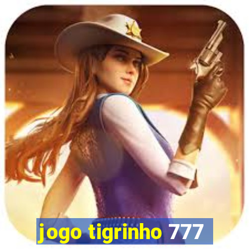 jogo tigrinho 777