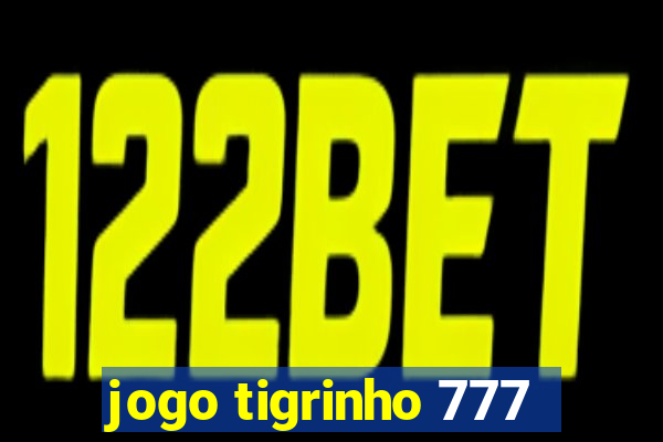 jogo tigrinho 777