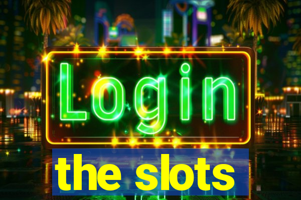 the slots