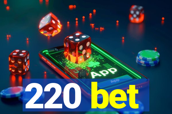 220 bet