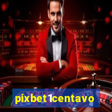 pixbet1centavo