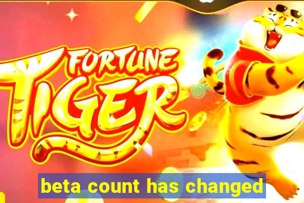 beta count has changed