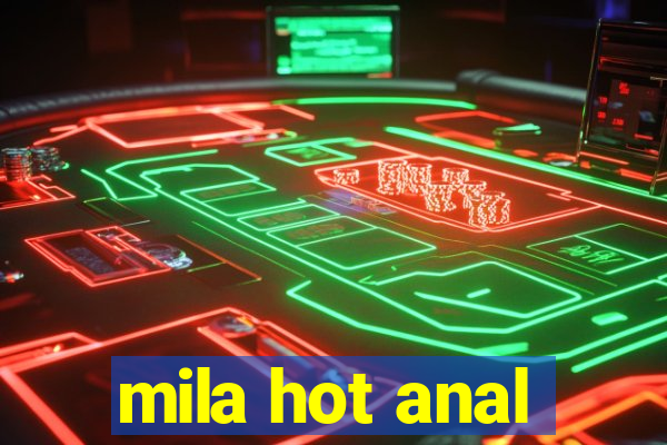 mila hot anal